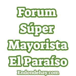 Forum Súper Mayorista El Paraíso