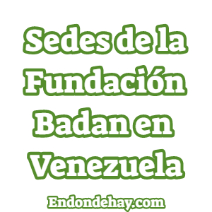 Sedes de la Fundación Badan en Venezuela