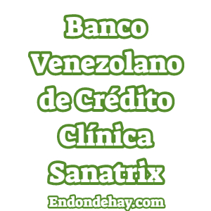 Banco Venezolano de Crédito Clínica Sanatrix