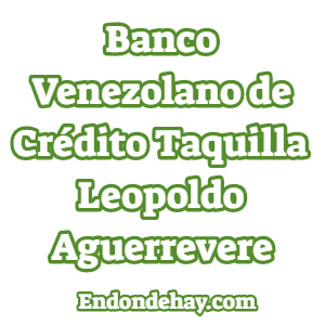 Banco Venezolano de Crédito Taquilla Leopoldo Aguerrevere