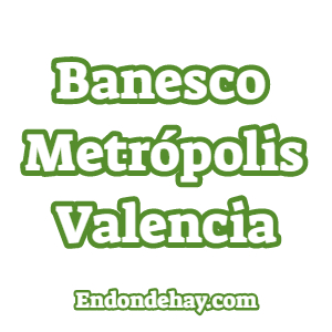 Banesco Metrópolis Valencia