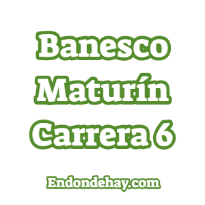 Banesco Maturín Carrera 6