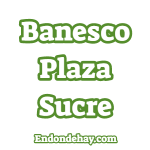 Banesco Plaza Sucre