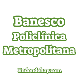 Banesco Policlínica Metropolitana