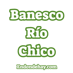 Banesco Río Chico