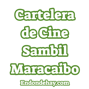 Cartelera de Cine Sambil Maracaibo