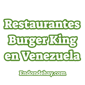 Restaurantes Burger King en Venezuela